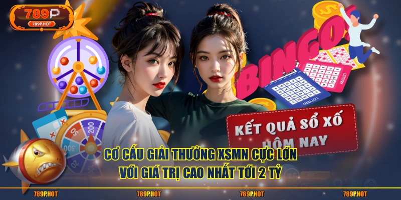 Cơ cấu giải thưởng XSMN cực lớn với giá trị cao nhất tới 2 tỷ