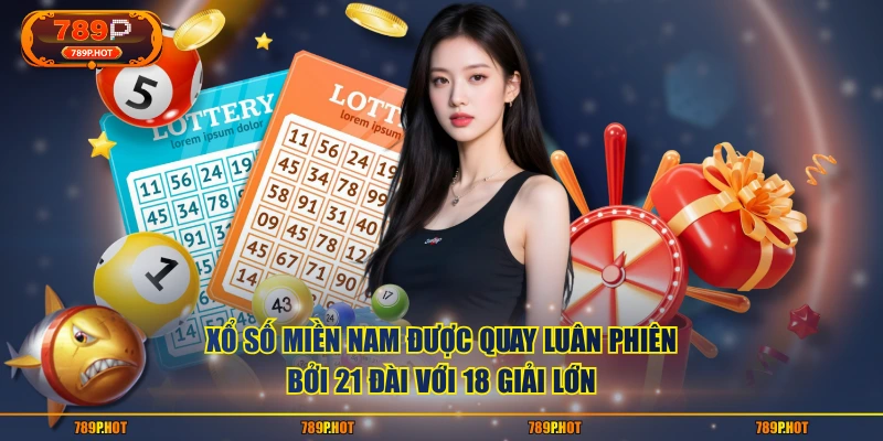 Xổ số miền Nam được quay luân phiên bởi 21 đài với 18 giải lớn